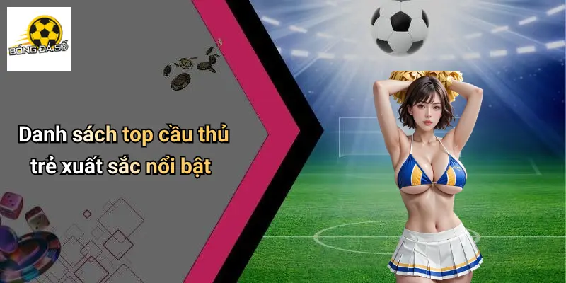 Top Cầu Thủ Trẻ Xuất Sắc