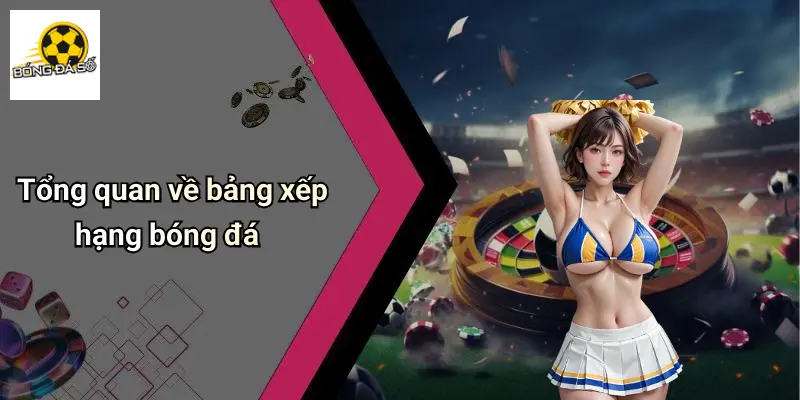 Bảng xếp hạng 1 Bảng Xếp Hạng