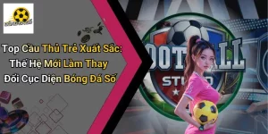 Top Cầu Thủ Trẻ Xuất Sắc