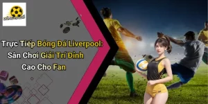 Trực Tiếp Bóng Đá Liverpool