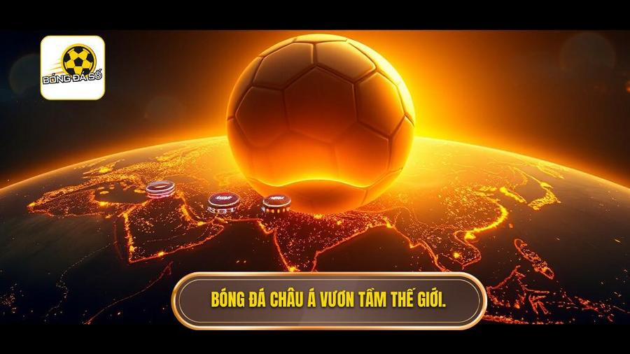 1. Bóng đá châu Á vươn tầm thế giới.