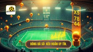Bóng Đá Số_ Kèo hoãn uy tín