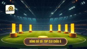 Bóng Đá Số_ Top CLB Châu Á