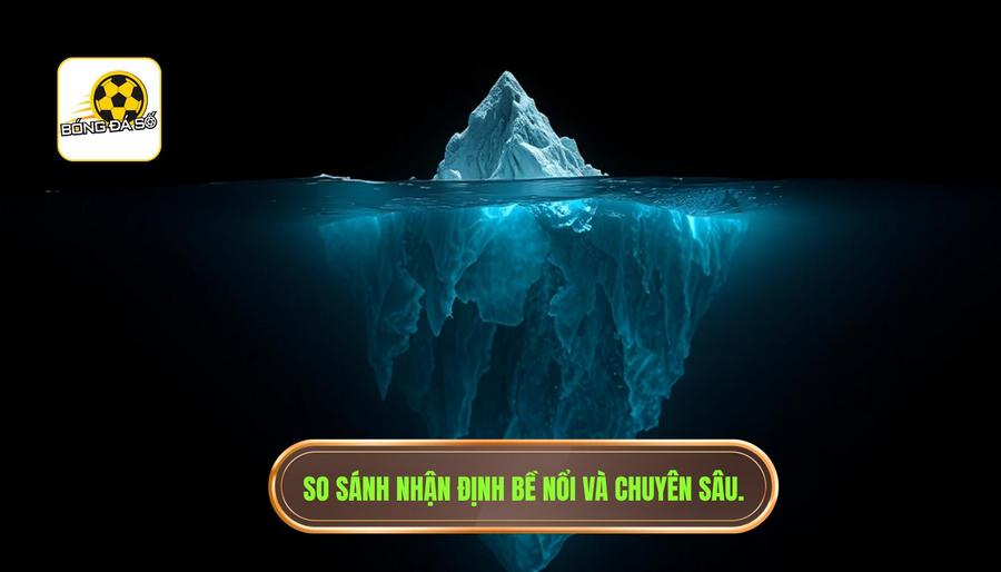 Phân tích đa chiều: Sự khác biệt giữa nhận định bề nổi và chuyên sâu