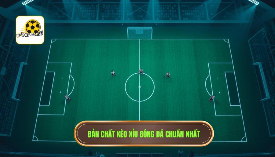 Hiểu bản chất của kèo Xỉu trong cá cược bóng đá