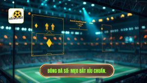 Khi nào nên vào kèo xỉu? Cẩm nang soi kèo đỉnh cao từ BÓNG ĐÁ SỐ